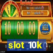 slot 10k