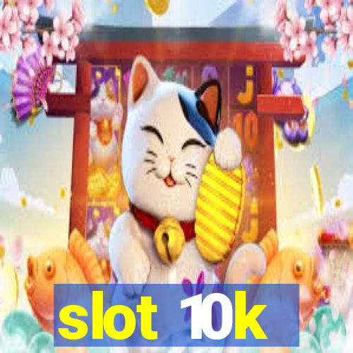 slot 10k