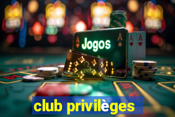 club privilèges