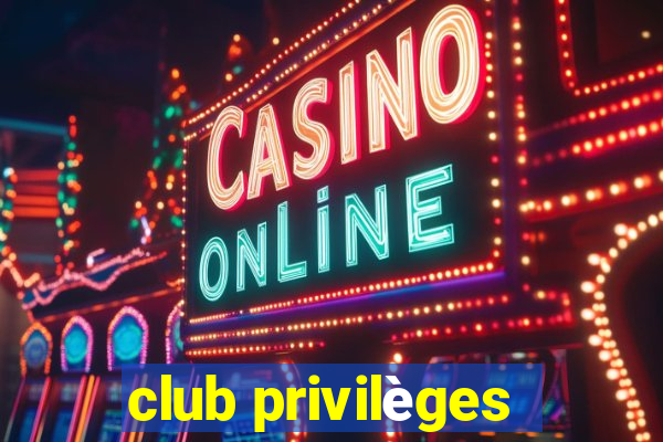 club privilèges