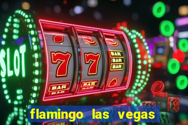 flamingo las vegas hotel & casino las vegas