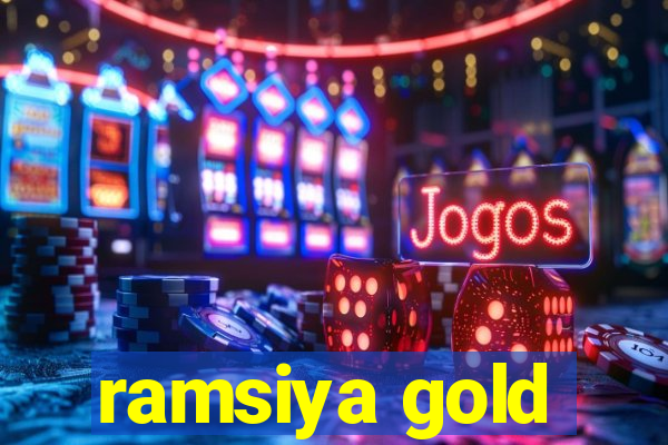 ramsiya gold