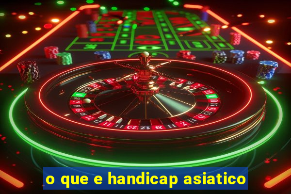 o que e handicap asiatico