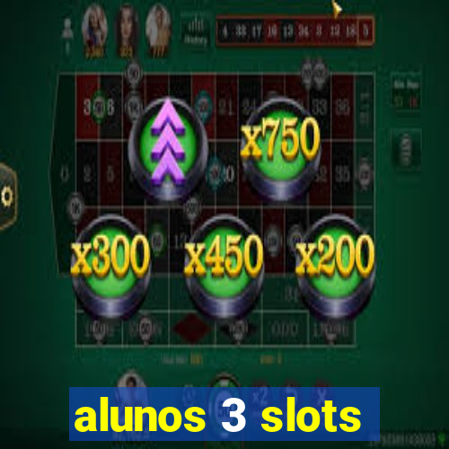 alunos 3 slots