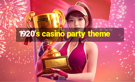 1920's casino party theme