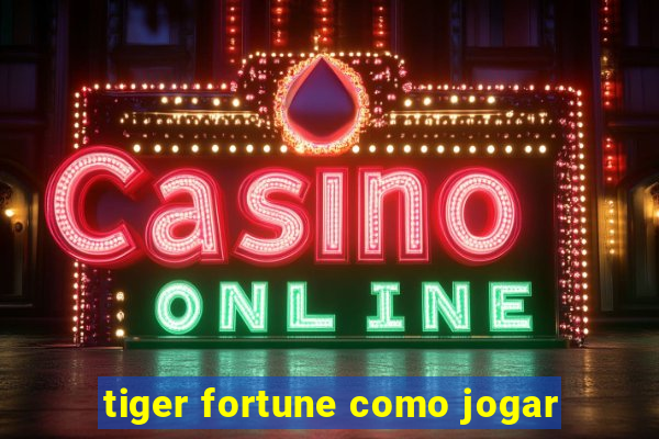 tiger fortune como jogar