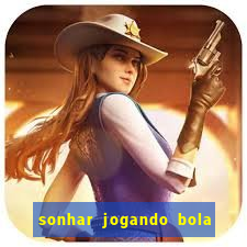 sonhar jogando bola número da sorte