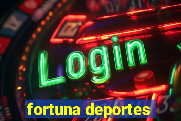 fortuna deportes