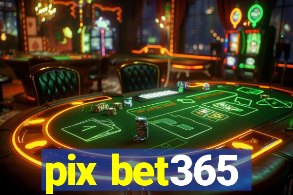 pix bet365