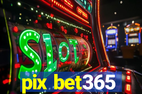 pix bet365