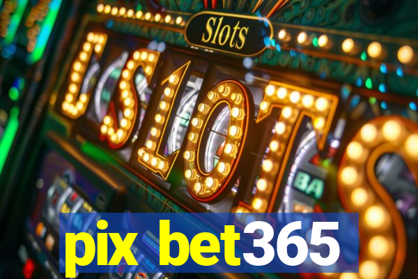 pix bet365