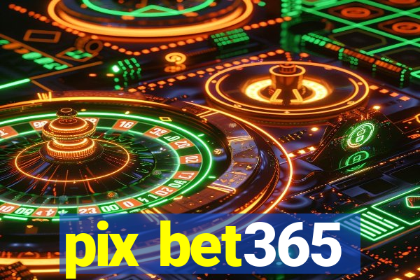 pix bet365