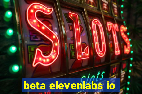 beta elevenlabs io