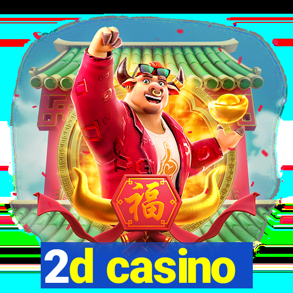 2d casino