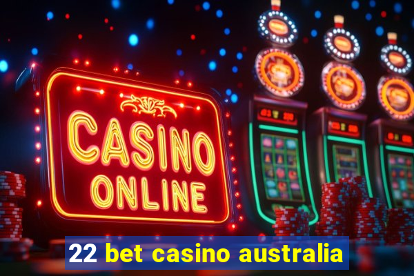 22 bet casino australia