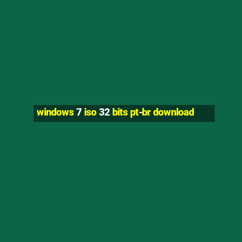 windows 7 iso 32 bits pt-br download