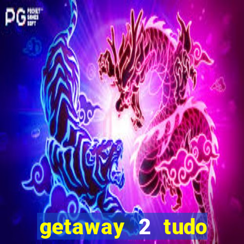 getaway 2 tudo desbloqueado 2.3 9