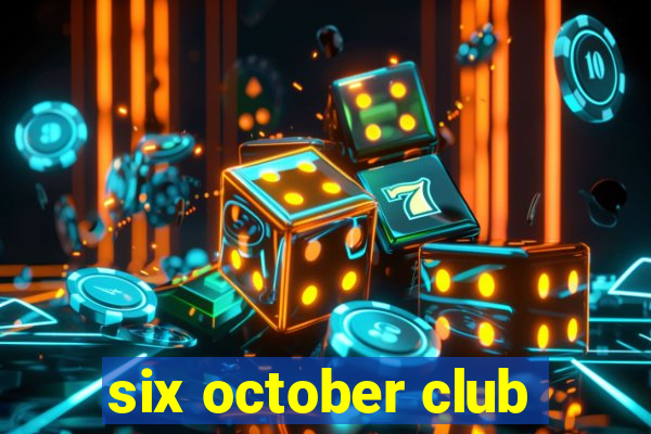 six october club