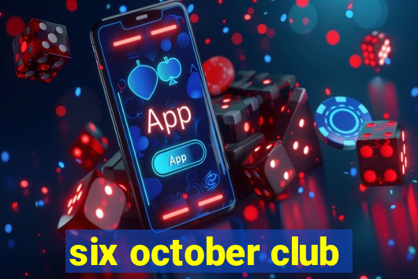 six october club