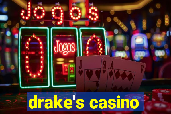 drake's casino