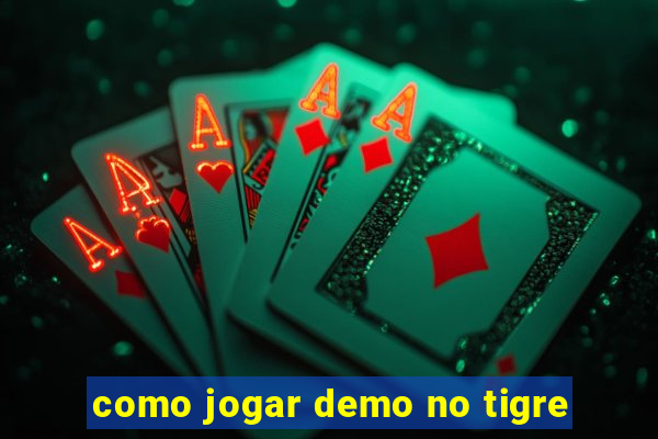 como jogar demo no tigre