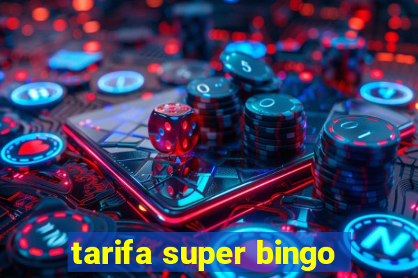 tarifa super bingo