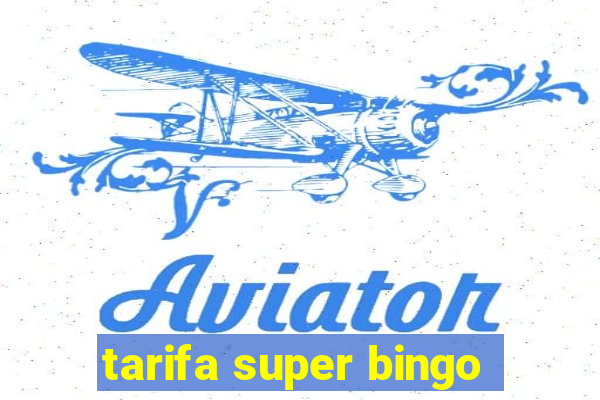 tarifa super bingo