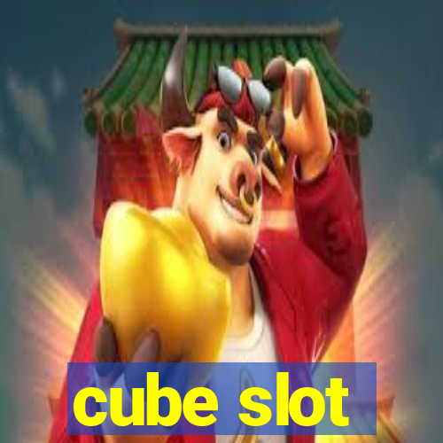 cube slot