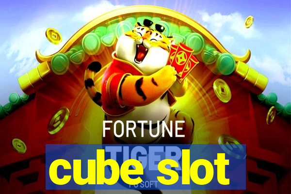 cube slot