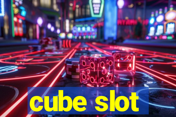 cube slot