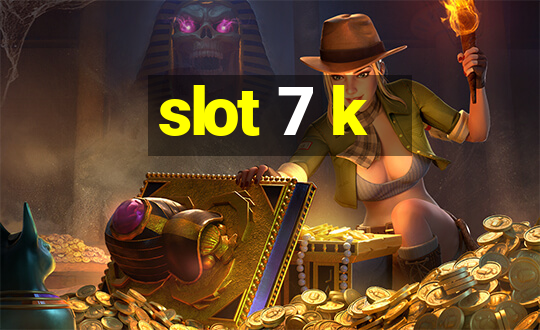 slot 7 k