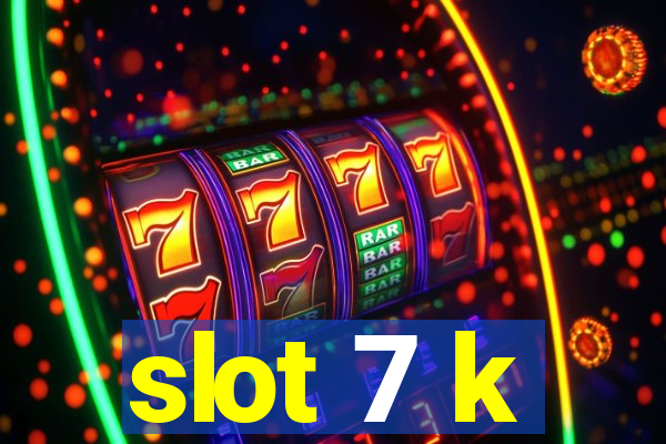 slot 7 k