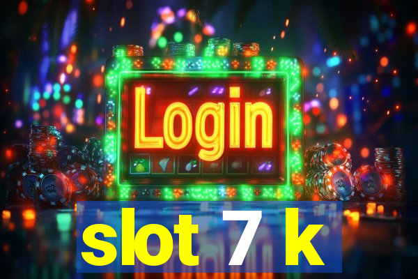 slot 7 k