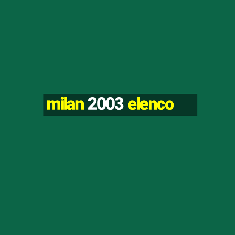 milan 2003 elenco