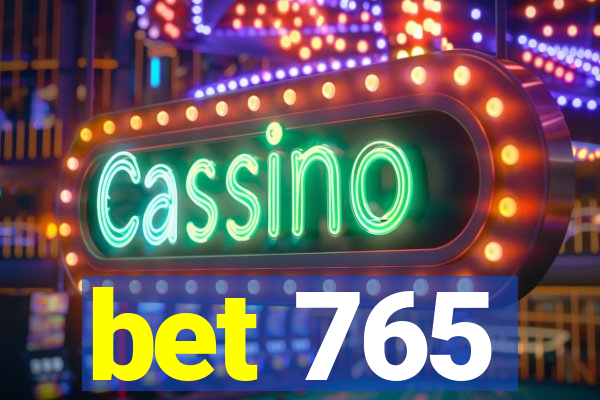 bet 765