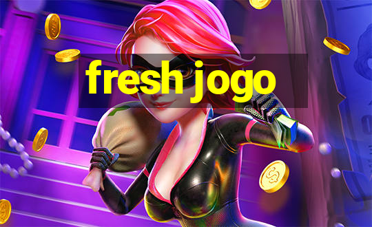 fresh jogo