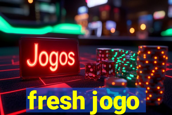 fresh jogo