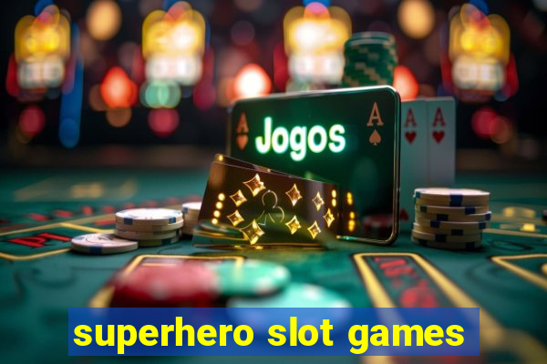 superhero slot games