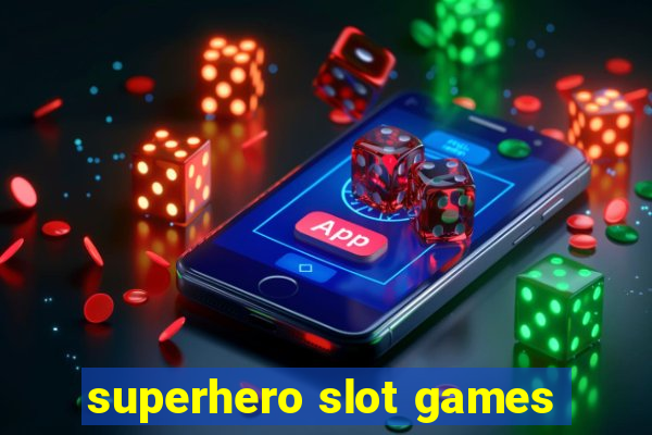 superhero slot games