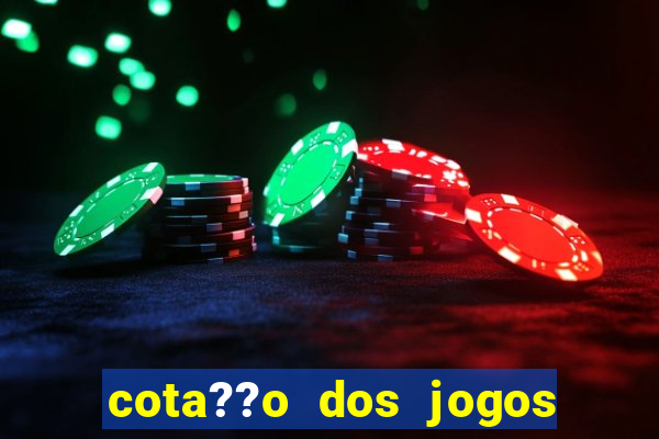 cota??o dos jogos de hoje