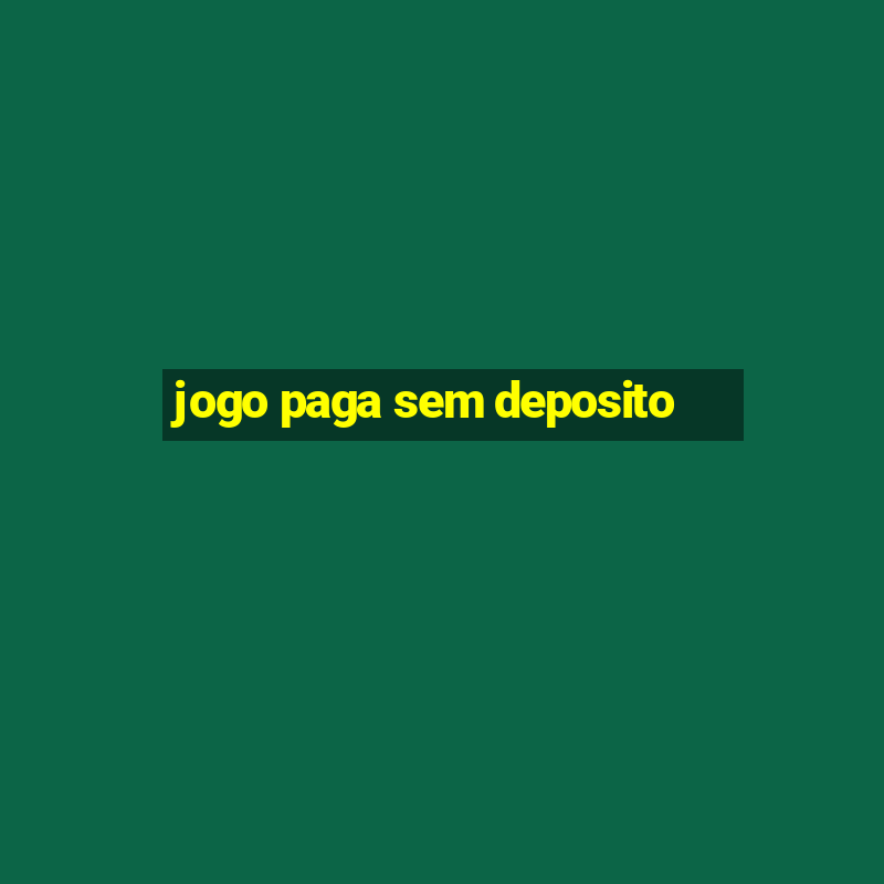 jogo paga sem deposito