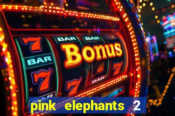 pink elephants 2 slot free play