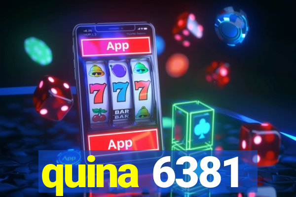 quina 6381