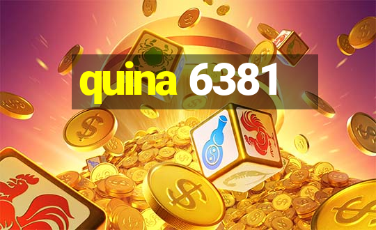 quina 6381