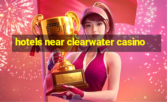 hotels near clearwater casino