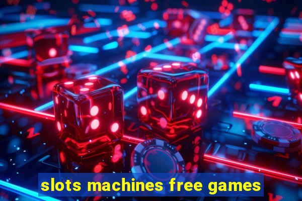 slots machines free games