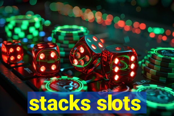 stacks slots