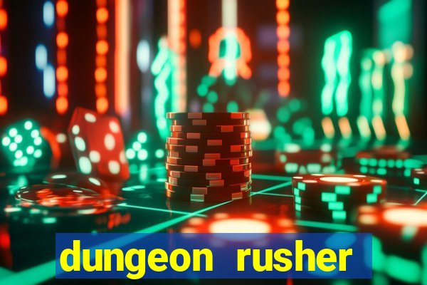 dungeon rusher maxxx 2023