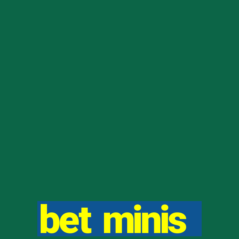 bet minis