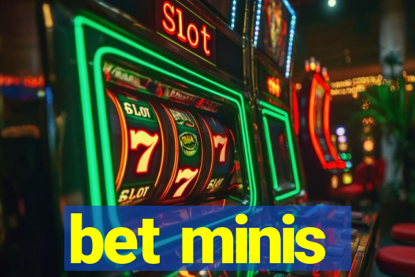 bet minis